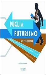 Puglia. Futurismo e ritorno