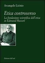 Etica controsenso. La fondazione scientifica dell'etica in Edmund Husserl