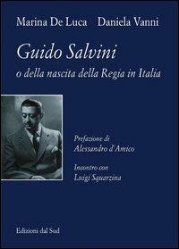 Guido Salvini o della nascita della regia in Italia - Marina De Luca,Daniela Vanni - copertina