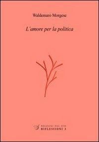 L' amore per la politica - Waldemaro Morgese - copertina