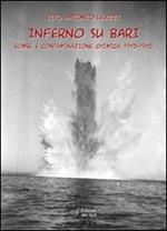 Inferno su Bari. Bombe e contaminazione chimica. 1943-1945