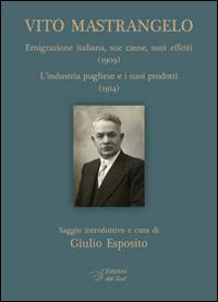Vito Mastrangelo. Emigrazione italiana (1909). L'industria pugliese e i suoi prodotti (1914) - Vito Mastrangelo - copertina