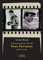 L' avventurosa vita di Enzo Fiermonte pugile attore
