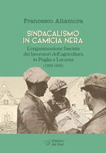 Sindacalismo in camicia nera. L'organizzazione fascista dei lavoratori dell'agricoltura in Puglia e Lucania (1928-1943)