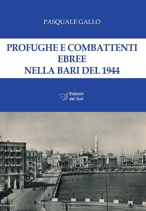 Profughe e combattenti ebree nella Bari del 1944 - Pasquale Gallo - copertina