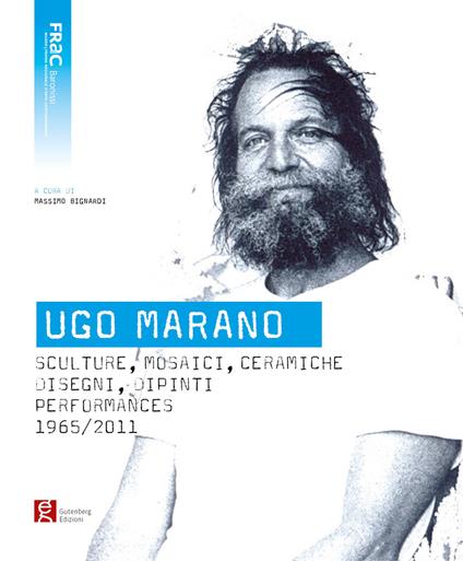Ugo Marano. Sculture, mosaici, ceramiche, disegni, dipinti, performances 1965-2011 - copertina