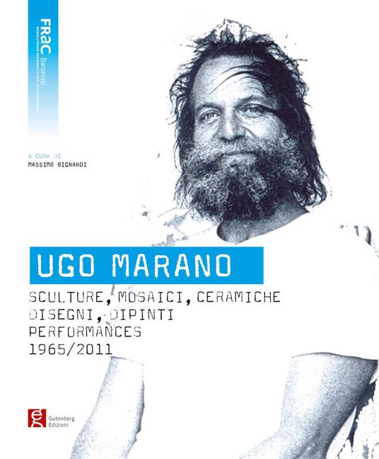 Ugo Marano. Sculture, mosaici, ceramiche, disegni, dipinti, performances 1965-2011 - copertina