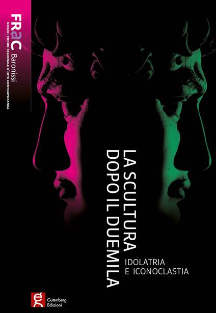 La scultura dopo il duemila. Idolatria e iconoclastia - copertina