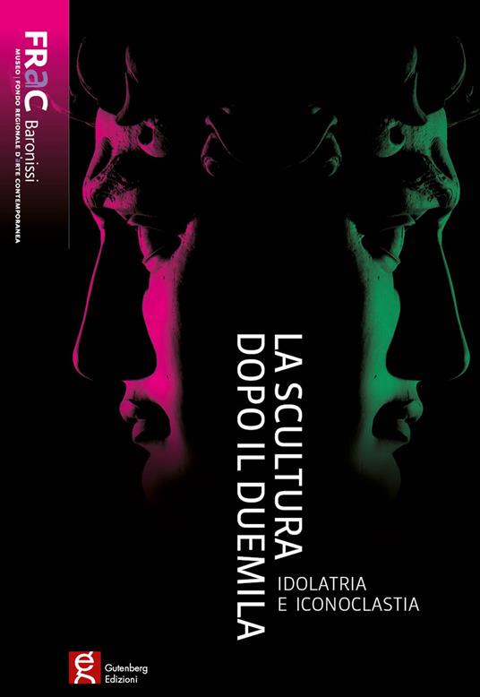 La scultura dopo il duemila. Idolatria e iconoclastia - copertina