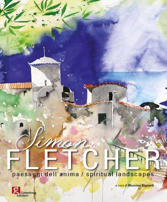 Simon Fletcher. Paesaggi dell'anima-Spiritual landescapes. Ediz. bilingue - copertina