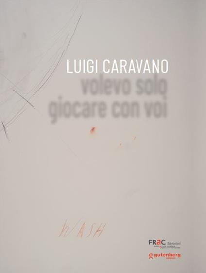 Luigi Caravano. Volevo solo giocare con voi - copertina