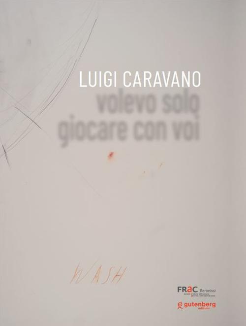 Luigi Caravano. Volevo solo giocare con voi - copertina