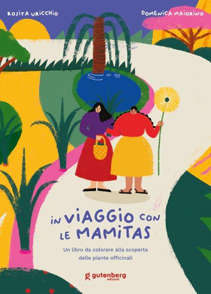 In viaggio con le Mamitas. Un libro da colorare alla scoperta delle piante officinali. Ediz. illustrata - Rosita Uricchio,Domenica Maiorino - copertina