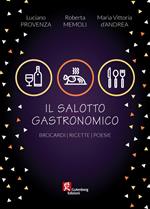 Il salotto gastronomico. Brocardi, ricette, poesie