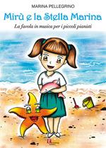 Mirù e la stella marina. La favola in musica per i piccoli pianisti