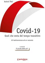 Covid-19. Quel che resta del tempo transitivo. 83 testimonianze ed un racconto