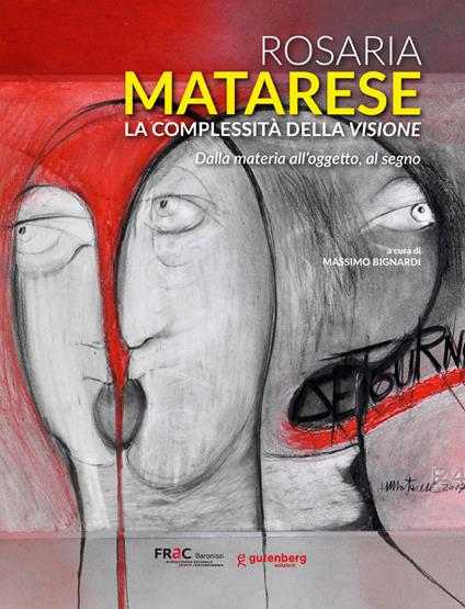 Rosaria Matarese. La complessità della visione. Dalla materia all'oggetto, al segno - copertina