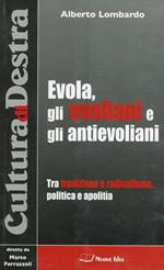 Evola, gli evoliani e gli antievoliani. Tra tradizione e radicalismo, politica e apolitìa