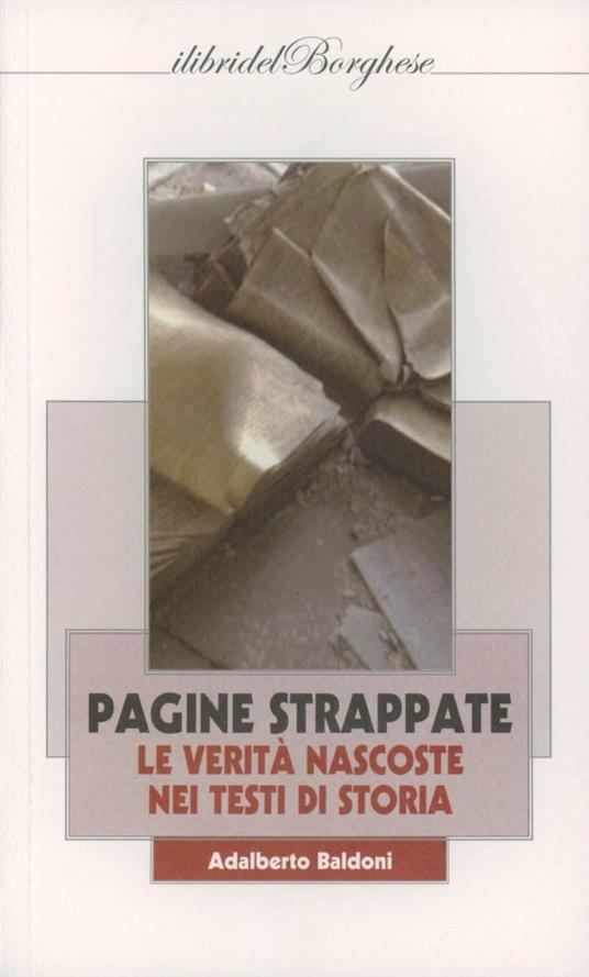 Pagine strappate le verità nascoste nei libri di storia - Adalberto Baldoni - copertina