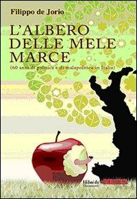 L'albero delle mele marce (60 anni di politica e di malapolitica in Italia) - Filippo De Jorio - copertina