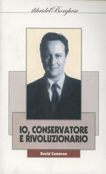 Io, conservatore e rivoluzionario - David Cameron - copertina