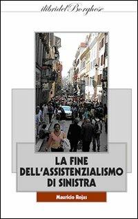 La fine dell'assistenzialismo di sinistra - Mauricio Rojas - copertina
