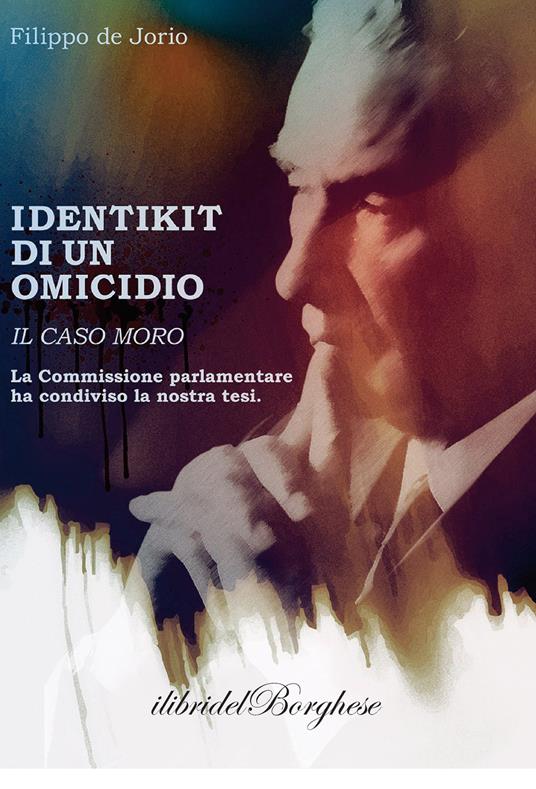 Identikit di un omicidio. Il caso Moro - Filippo De Jorio - copertina