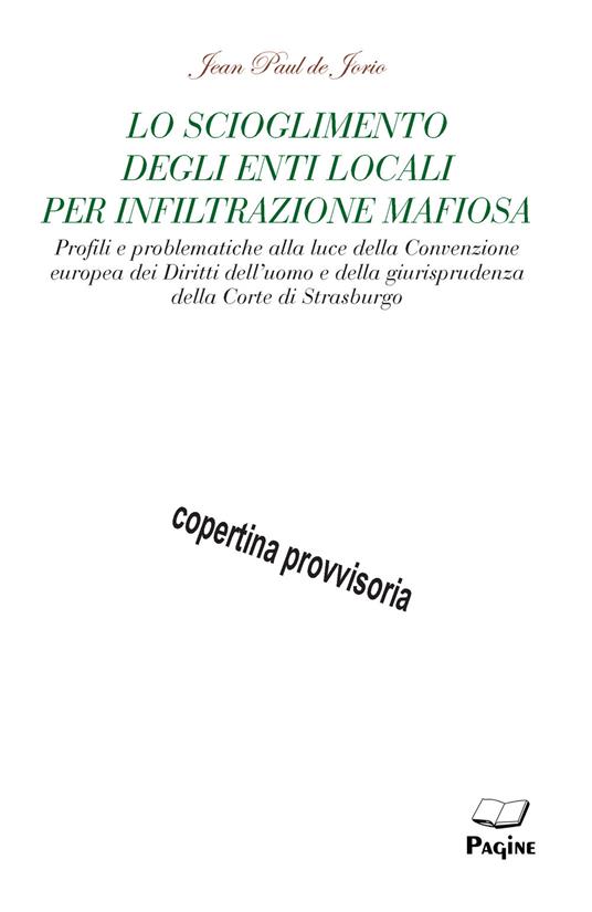 Lo scioglimento degli enti locali per infiltrazione mafiosa - Jean Paul De Jorio - copertina
