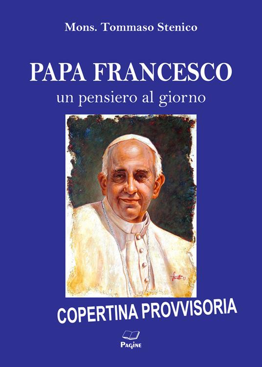 Papa Francesco. Un pensiero al giorno - Tommaso Stenico - copertina