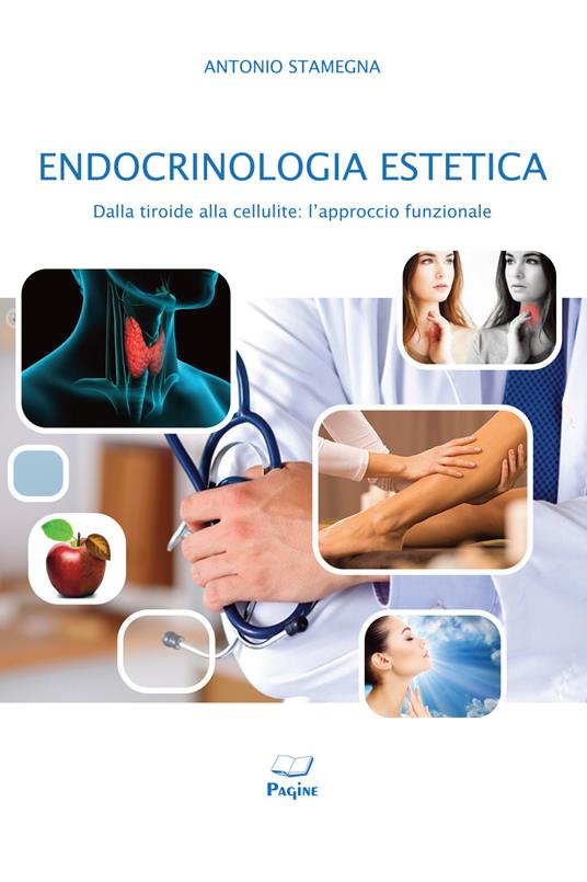 Endocrinologia estetica dalla tiroide alla cellulite - Antonio Stamegna - copertina