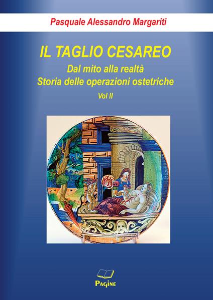 Il taglio cesareo. Vol. 2 - Pasquale Alessandro Margariti - copertina