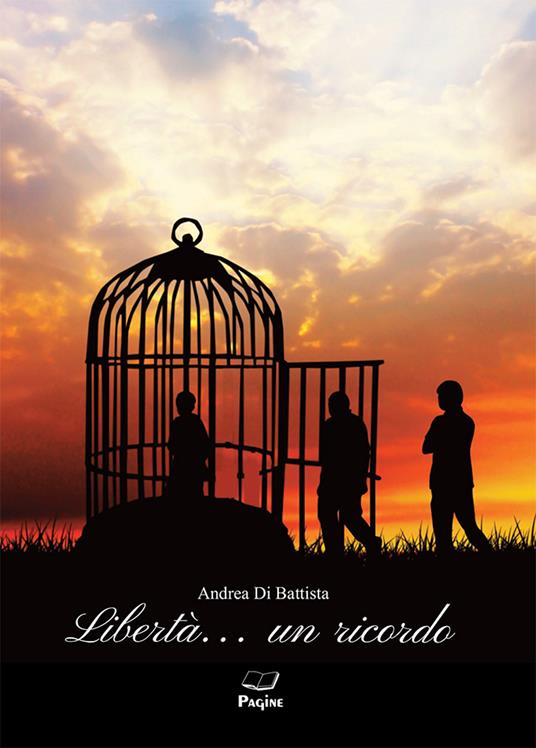 Libertà... un ricordo - Andrea Di Battista - copertina