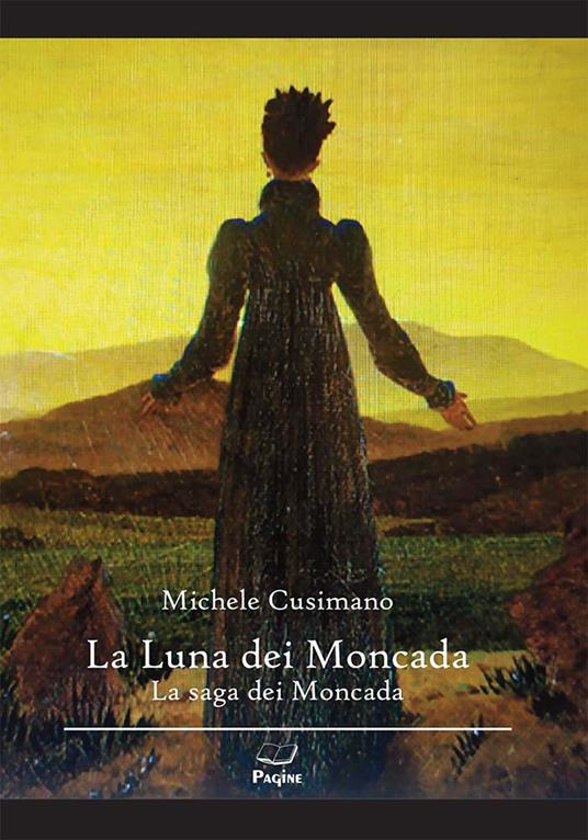La luna dei Moncada. La saga dei Moncada - Michele Cusimano - copertina