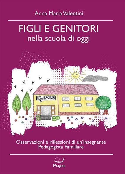 Figli e genitori nella scuola di oggi - Anna Maria Valentini - copertina