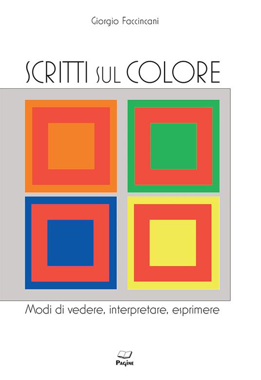 Scritti sul colore. Modi di vedere, interpretare, esprimere - Giorgio Faccincani - copertina