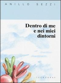Dentro di me e nei miei dintorni - Anillo Sezzi - copertina