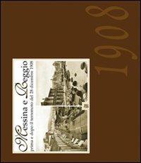 Messina e Reggio. Prima e dopo il terremoto del 28 dicembre 1908 - copertina