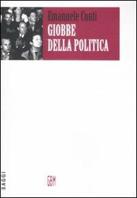 Giobbe della politica. Percorsi politici ed esperienze di vita (1943-1991) - Emanuele Conti - copertina