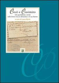 Cecè e Casimiro. Vita quotidiana e storia nelle lettere tra un domestico e il suo barone - copertina