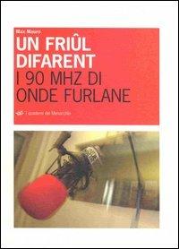 Un friûl difarent. I 90 MHZ di onde furlane - Max Mauro - copertina