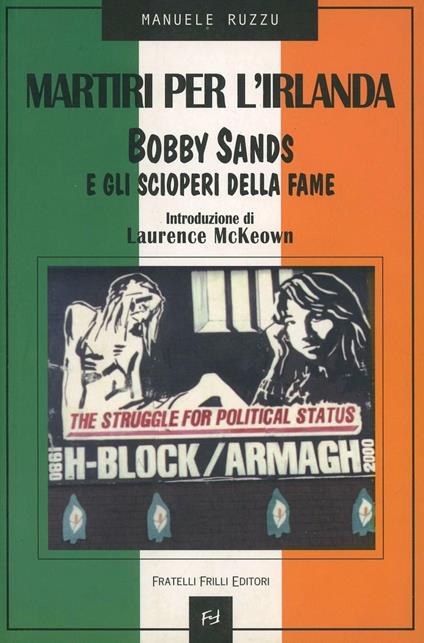 Martiri per l'Irlanda. Bobby Sands e gli scioperi della fame - Manuele Ruzzu - copertina