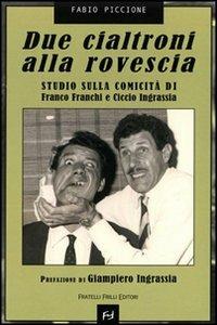 Due cialtroni alla rovescia. Studio sulla comicità di Franco Franchi e Ciccio Ingrassia - Fabio Piccione - copertina