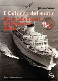 I colossi del mare. Storia della Società di navigazione Italia - Giovanni Sbisà - copertina
