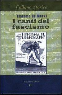 I canti del fascismo - Giacomo De Marzi - copertina