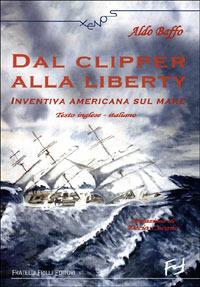 Dal clipper alla liberty. Inventiva americana sul mare - Aldo Baffo - copertina