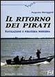 Il ritorno dei pirati. Navigazione e pirateria moderna - Augusto Meriggioli - copertina