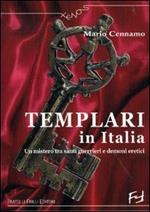 Templari in Italia. Un mistero tra santi guerrieri e demoni eretici