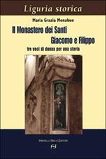 Il Monastero dei Santi Giacomo e Filippo. Tre voci di donna per una storia