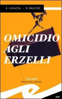 Omicidio agli Erzelli - Max Mauceri,Andrea Casazza - copertina
