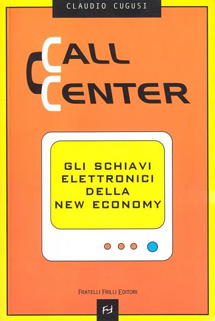 Call center. Gli schiavi elettronici della new economy - Claudio Cugusi - copertina